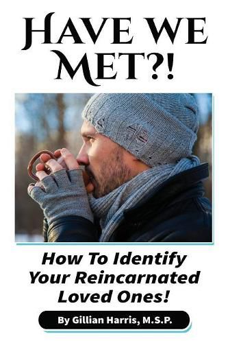 Cover image for Have We Met?!: How To Identify Your Reincarnated Loved Ones!