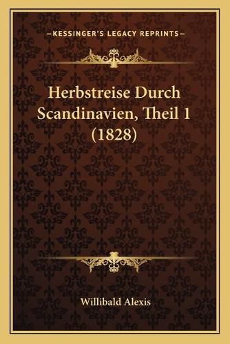 Herbstreise Durch Scandinavien, Theil 1 (1828)