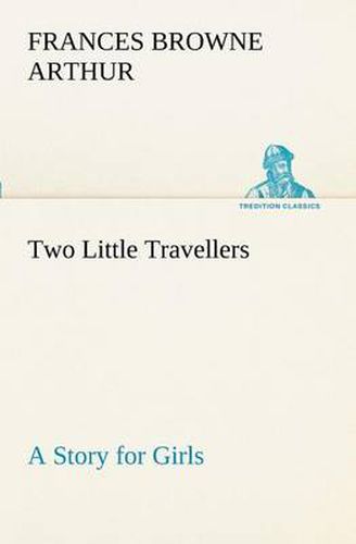 Cover image for Two Little Travellers A Story for Girls