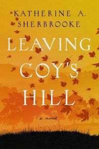 Cover image for Leaving Coy's Hill: A Novel