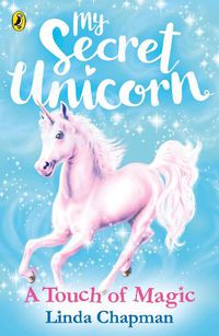 Cover image for My Secret Unicorn: A Touch of Magic