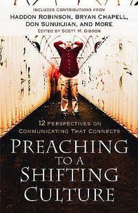 Cover image for Preaching to a Shifting Culture - 12 Perspectives on Communicating that Connects