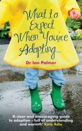 Cover image for What to Expect When You're Adopting...: A Practical Guide to the Decisions and Emotions Involved in Adoption