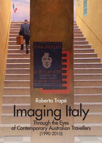 Cover image for Imaging Italy Through the Eyes of Contemporary Australian Travellers (1990-2010)