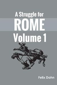 Cover image for A Struggle for Rome v 1