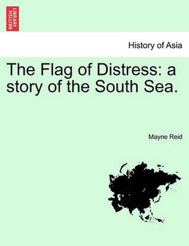 Cover image for The Flag of Distress: A Story of the South Sea.