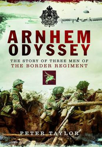 Cover image for Arnhem Odyssey: The Story of Three Men of the Border Regiment