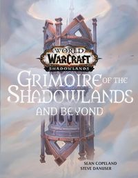 Cover image for World of Warcraft: Grimoire of the Shadowlands and Beyond