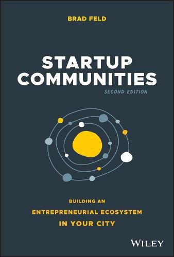 Cover image for Startup Communities - Building an Entrepreneurial Ecosystem in Your City, Second Edition