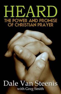 Cover image for Heard: The Power and Promise of Christian Prayer