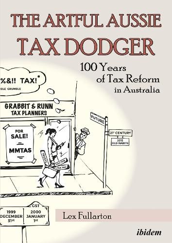 Cover image for The Artful Aussie Tax Dodger: 100 Years of Tax Reform in Australia