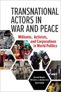 Cover image for Transnational Actors in War and Peace: Militants, Activists, and Corporations in World Politics