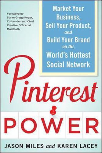 Cover image for Pinterest Power:  Market Your Business, Sell Your Product, and Build Your Brand on the World's Hottest Social Network