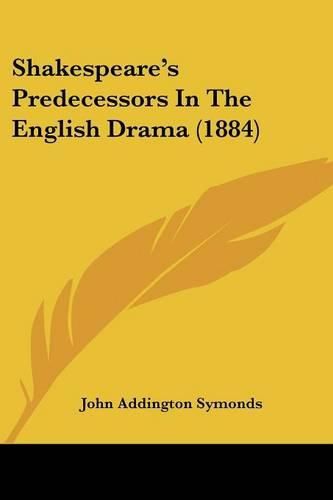 Cover image for Shakespeare's Predecessors in the English Drama (1884)