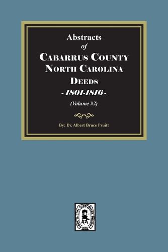 Cover image for Cabarrus County, North Carolina Deeds, 1801-1816. (Volume #2)