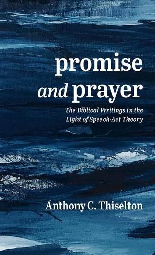 Cover image for Promise and Prayer: The Biblical Writings in the Light of Speech-ACT Theory