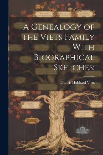 Cover image for A Genealogy of the Viets Family With Biographical Sketches;