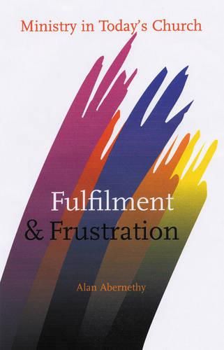 Cover image for Fulfilment and Frustration: Ministry in Today's Church