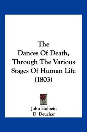 Cover image for The Dances of Death, Through the Various Stages of Human Life (1803)