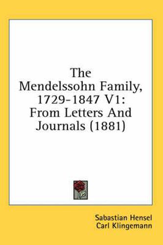 The Mendelssohn Family, 1729-1847 V1: From Letters and Journals (1881)