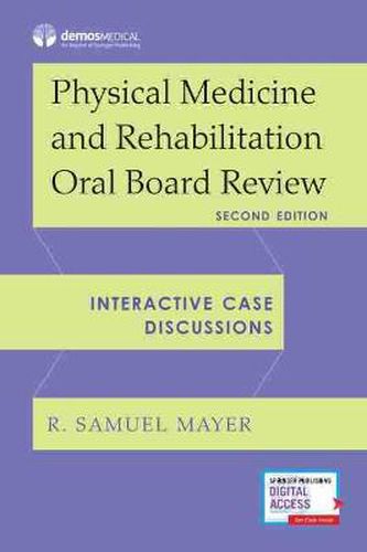 Cover image for Physical Medicine and Rehabilitation Oral Board Review: Interactive Case Discussions