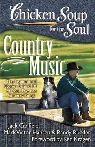 Cover image for Chicken Soup for the Soul: Country Music: The Inspirational Stories behind 101 of Your Favorite Country Songs