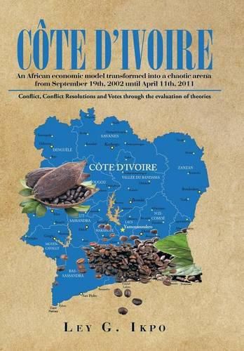 Cover image for Cote d'Ivoire: An African economic model transformed into a chaotic arena from September 19th, 2002 until April 11th, 2011
