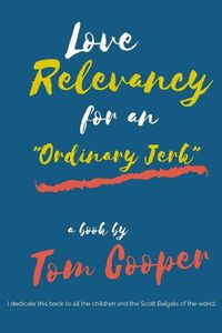 Cover image for Love Relevancy for an Ordinary Jerk