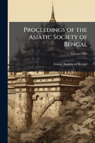 Cover image for Proceedings of the Asiatic Society of Bengal Volume 1902