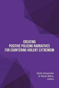 Cover image for Creating Positive Policing Narratives For Countering Violent Extremism