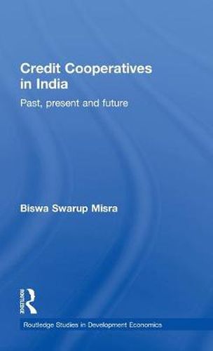 Credit Cooperatives in India: Past, Present and Future