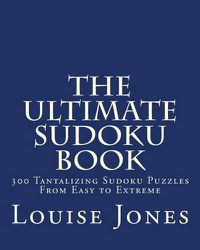 Cover image for The Ultimate Sudoku Book: 300 Tantalizing Puzzles From Easy to Extreme