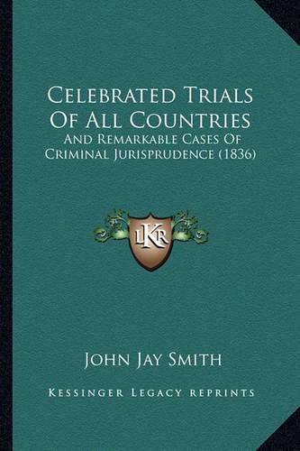 Celebrated Trials of All Countries: And Remarkable Cases of Criminal Jurisprudence (1836)