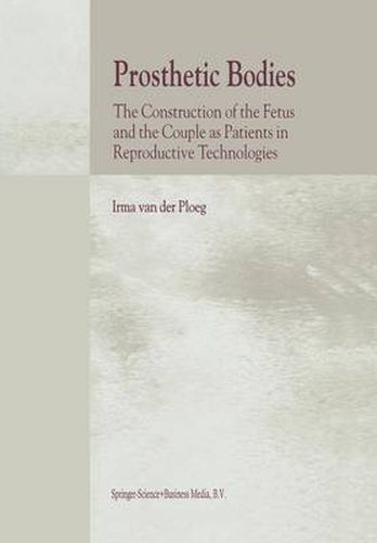 Cover image for Prosthetic Bodies: The Construction of the Fetus and the Couple as Patients in Reproductive Technologies