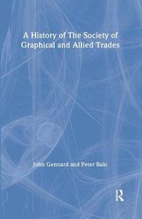 Cover image for A History of the Society of Graphical and Allied Trades