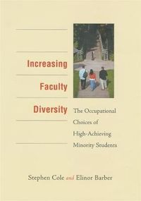 Cover image for Increasing Faculty Diversity: The Occupational Choices of High-Achieving Minority Students