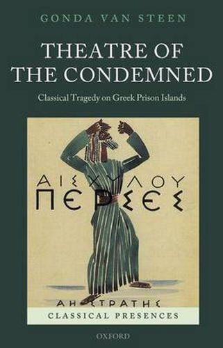 Cover image for Theatre of the Condemned: Classical Tragedy on Greek Prison Islands