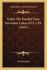 Cover image for Ueber Die Parabel Vom Verwalter Lukas XVI, 1 Ff. (1821)