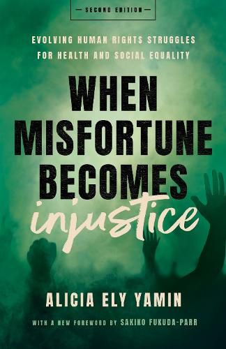 Cover image for When Misfortune Becomes Injustice: Evolving Human Rights Struggles for Health and Social Equality, Second Edition