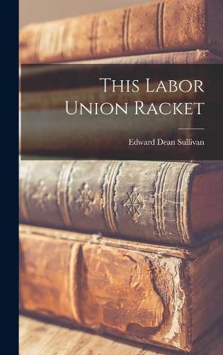 Cover image for This Labor Union Racket