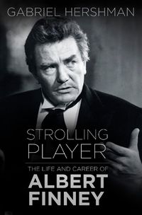 Cover image for Strolling Player: The Life and Career of Albert Finney