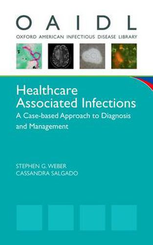 Cover image for Healthcare Associated Infections: A Case-based Approach to Diagnosis and Management