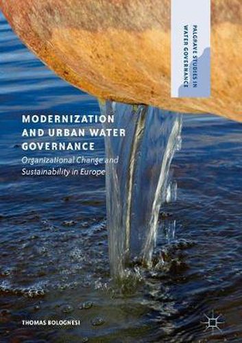 Cover image for Modernization and Urban Water Governance: Organizational Change and Sustainability in Europe