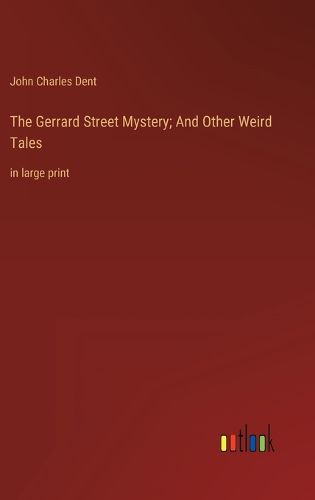 Cover image for The Gerrard Street Mystery; And Other Weird Tales