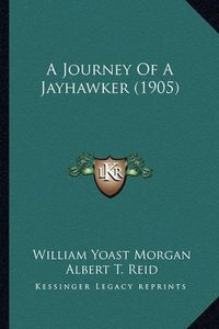 Cover image for A Journey of a Jayhawker (1905)
