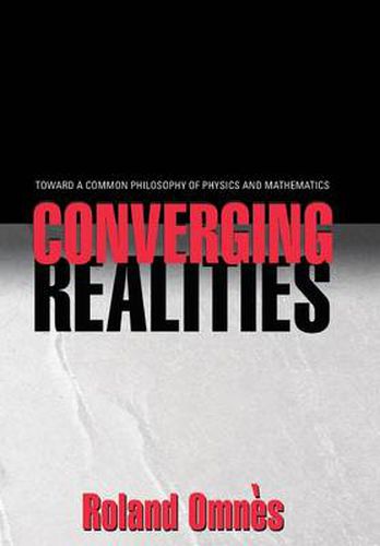 Cover image for Converging Realities: Toward a Common Philosophy of Physics and Mathematics