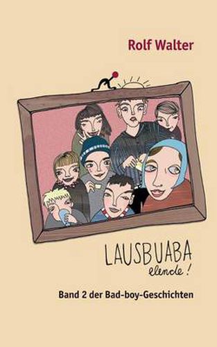 Cover image for Lausbuaba, elende!: Band 2 der Bad-boy-Geschichten