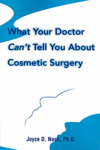 Cover image for What Your Doctor Can't Tell You About Cosmetic Surgery