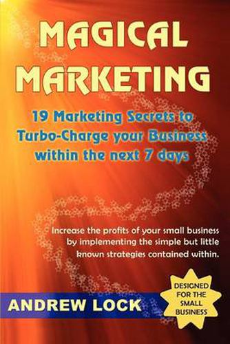 Cover image for Magical Marketing: 19 Marketing Secrets to Turbo-charge Your Business within the Next 7 Days