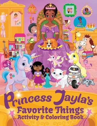 Cover image for Princess Jayla's Favorite Things Activity & Coloring Book: For kids Ages 4-8: Mermaids, Unicorns, Tracing, Color By Number, Mazes, Connect The Dots